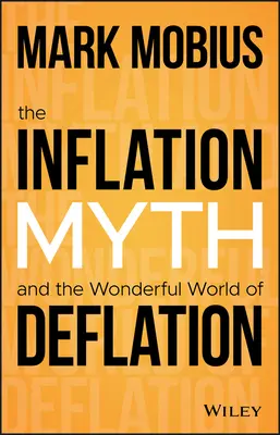 Le mythe de l'inflation et le monde merveilleux de la déflation - The Inflation Myth and the Wonderful World of Deflation