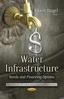 Infrastructure de l'eau - Besoins et options de financement - Water Infrastructure - Needs & Financing Options