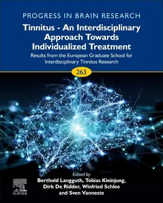 Acouphènes - Une approche interdisciplinaire pour un traitement individualisé : Résultats de l'École supérieure européenne pour le traitement interdisciplinaire des acouphènes - Tinnitus - An Interdisciplinary Approach Towards Individualized Treatment: Results from the European Graduate School for Interdisciplinary Tinnitus Re