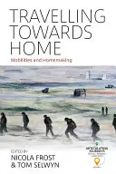 En route vers le foyer : Mobilités et maintien à domicile - Travelling Towards Home: Mobilities and Homemaking