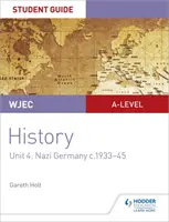 WJEC A-level History Student Guide Unit 4 : Nazi Germany c.1933-1945 - WJEC A-level History Student Guide Unit 4: Nazi Germany c.1933-1945