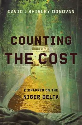 Compter le coût : Enlevés dans le delta du Niger - Counting the Cost: Kidnapped in the Niger Delta