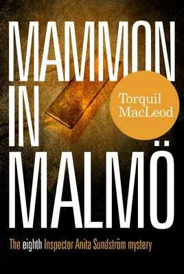Mammon à Malmö : Le huitième mystère de l'inspecteur Anita Sundstrom - Mammon in Malmo: The Eight Inspector Anita Sundstrom Mystery