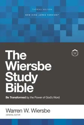 Nkjv, Wiersbe Study Bible, Hardcover, Comfort Print : La puissance de la Parole de Dieu, pour être transformé - Nkjv, Wiersbe Study Bible, Hardcover, Comfort Print: Be Transformed by the Power of God's Word