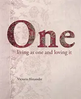 Une seule personne : vivre comme une seule personne et l'aimer - One: Living as One and Loving It