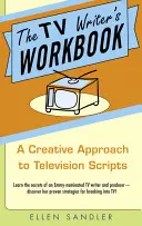 Le manuel du scénariste de télévision : Une approche créative des scripts télévisés - The TV Writer's Workbook: A Creative Approach to Television Scripts