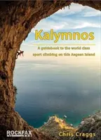 Kalymnos - Un guide de l'escalade sportive de classe mondiale sur cette île de la mer Égée - Kalymnos - A guidebook to the world class sport climbing on this Aegean Island