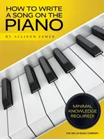 Comment écrire une chanson au piano - How to Write a Song on the Piano