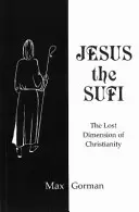 Jésus le Soufi - La dimension perdue du christianisme - Jesus the Sufi - The Lost Dimension of Christianity