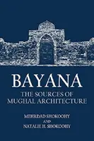 Bayana : Les sources de l'architecture moghole - Bayana: The Sources of Mughal Architecture