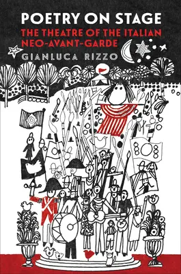 Poésie sur scène : Le théâtre de la néo-avant-garde italienne - Poetry on Stage: The Theatre of the Italian Neo-Avant-Garde