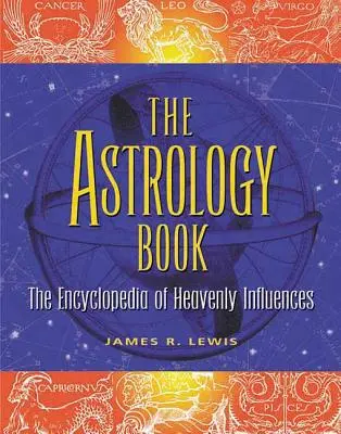 Le livre d'astrologie : L'encyclopédie des influences célestes - The Astrology Book: The Encyclopedia of Heavenly Influences