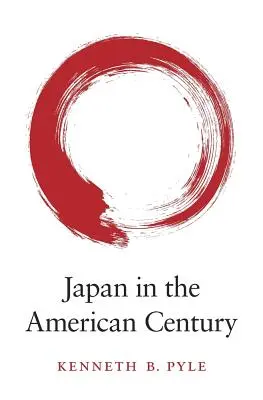 Le Japon dans le siècle américain - Japan in the American Century
