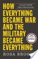 Comment tout est devenu guerre et l'armée est devenue tout : Histoires du Pentagone - How Everything Became War and the Military Became Everything: Tales from the Pentagon