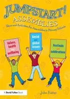 Démarrage ! Assemblées : Idées et activités pour les assemblées dans les écoles primaires - Jumpstart! Assemblies: Ideas and Activities for Assemblies in Primary Schools