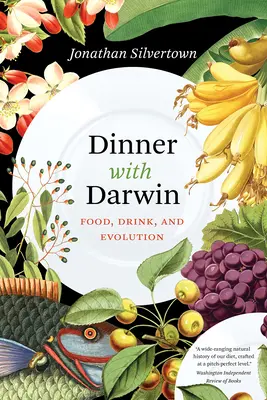 Dîner avec Darwin : Nourriture, boisson et évolution - Dinner with Darwin: Food, Drink, and Evolution