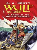 Wulf le Saxon : L'histoire de la conquête normande - Wulf the Saxon: A Story of the Norman Conquest