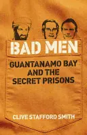 Bad Men - Guantanamo Bay et les prisons secrètes - Bad Men - Guantanamo Bay And The Secret Prisons