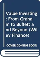 Value Investing : De Graham à Buffett et au-delà - Value Investing: From Graham to Buffett and Beyond