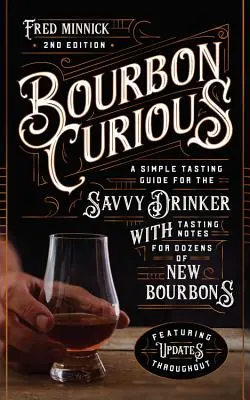 Bourbon Curious : un guide de dégustation pour le buveur averti avec des notes de dégustation pour des douzaines de nouveaux bourbons - Bourbon Curious: A Tasting Guide for the Savvy Drinker with Tasting Notes for Dozens of New Bourbons