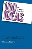 100 idées pour les enseignants du primaire : Interventions - 100 Ideas for Primary Teachers: Interventions