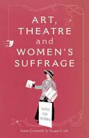 L'art, le théâtre et le suffrage des femmes - Art, Theatre and Women's Suffrage