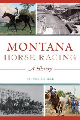 Les courses de chevaux du Montana : Une histoire - Montana Horse Racing: A History