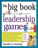 Le grand livre des jeux de leadership : Des activités rapides et amusantes pour améliorer la communication, augmenter la productivité et faire ressortir le meilleur des employés : Le grand livre des jeux de leadership - The Big Book of Leadership Games: Quick, Fun Activities to Improve Communication, Increase Productivity, and Bring Out the Best in Employees: Quick, F