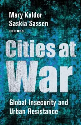 Villes en guerre : insécurité mondiale et résistance urbaine - Cities at War: Global Insecurity and Urban Resistance
