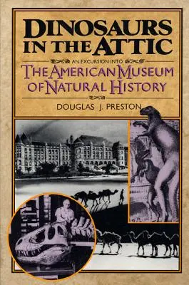 Les dinosaures au grenier : Une excursion au Musée américain d'histoire naturelle - Dinosaurs in the Attic: An Excursion Into the American Museum of Natural History