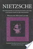 Nietzsche : sa philosophie des contradictions et les contradictions de sa philosophie - Nietzsche: His Philosophy of Contradictions and the Contradictions of His Philosophy