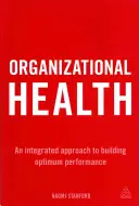 La santé organisationnelle : Une approche intégrée pour une performance optimale - Organizational Health: An Integrated Approach to Building Optimum Performance