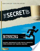 Le secret de la course à pied : Gains de performance maximaux grâce à une mesure efficace de la puissance et à l'analyse de l'entraînement - The Secret of Running: Maximum Performance Gains Through Effective Power Metering and Training Analysis