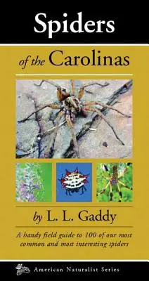 Les araignées des Carolines : Un guide pratique de 100 de nos araignées les plus communes et les plus intéressantes - Spiders of the Carolinas: A Handy Field Guide to 100 of Our Most Common and Interesting Spiders