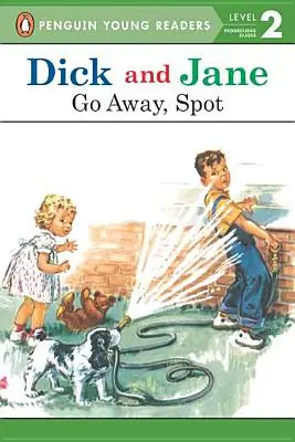 Dick et Jane : Va-t'en, Spot - Dick and Jane: Go Away, Spot