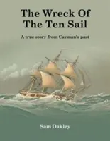 Wreck Of The Ten Sail - Une histoire vraie du passé des îles Caïmans - Wreck Of The Ten Sail - A true story from Cayman's past