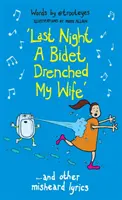 La nuit dernière, un bidet a trempé ma femme - ...et autres paroles mal entendues - Last Night a Bidet Drenched My Wife - ...and other misheard lyrics