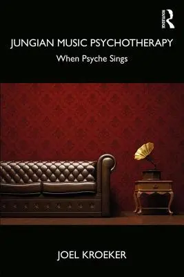 Psychothérapie musicale jungienne : Quand la psyché chante - Jungian Music Psychotherapy: When Psyche Sings