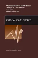 PharmacoNutrition et thérapie nutritionnelle en cas de maladie grave, un numéro de Critical Care Clinics - PharmacoNutrition and Nutrition Therapy in Critical Illness, An Issue of Critical Care Clinics