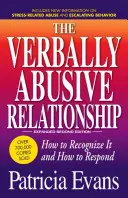 The Verbally Abusive Relationship, Expanded Third Edition : Comment la reconnaître et comment y répondre - The Verbally Abusive Relationship, Expanded Third Edition: How to Recognize It and How to Respond