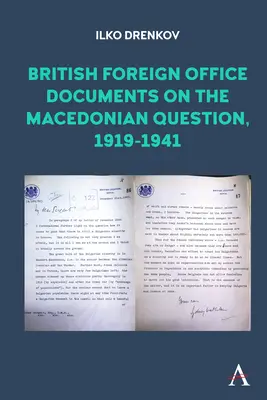 Documents du Foreign Office britannique sur la question macédonienne, 1919-1941 - British Foreign Office Documents on the Macedonian Question, 1919-1941