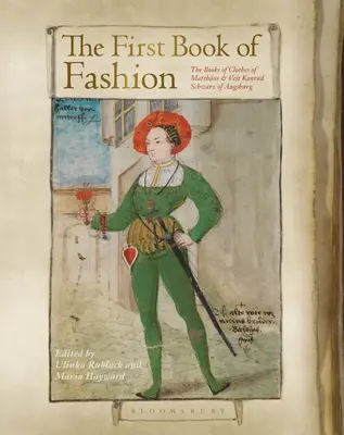 Le premier livre de la mode : Le livre des vêtements de Matthaeus et Veit Konrad Schwarz d'Augsbourg - The First Book of Fashion: The Book of Clothes of Matthaeus and Veit Konrad Schwarz of Augsburg