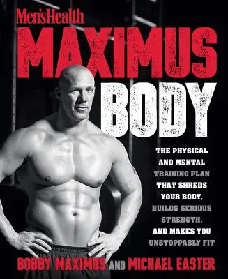 Maximus Body : Le plan d'entraînement physique et mental qui déchire votre corps, développe une force sérieuse et vous rend irrémédiablement en forme. - Maximus Body: The Physical and Mental Training Plan That Shreds Your Body, Builds Serious Strength, and Makes You Unstoppably Fit