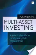 Multi-Asset Investing : Un guide pratique de la gestion de portefeuille moderne - Multi-Asset Investing: A Practical Guide to Modern Portfolio Management