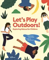 Jouons dehors ! Exploration de la nature pour les enfants - Let's Play Outdoors!: Exploring Nature for Children