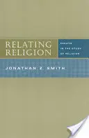 Relating Religion : Essais sur l'étude de la religion - Relating Religion: Essays in the Study of Religion