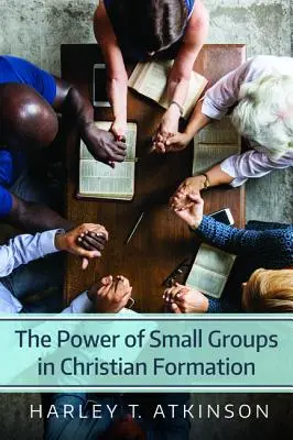 Le pouvoir des petits groupes dans la formation chrétienne - The Power of Small Groups in Christian Formation