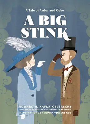 Une grande puanteur : une histoire d'ardeur et d'odeur - A Big Stink: A Tale of Ardor and Odor