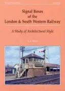 Postes d'aiguillage de la London and South Western Railway - Une étude du style architectural - Signal Boxes of the London and South Western Railway - A Study of Architectural Style