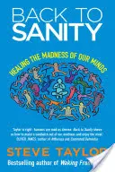 Retour à la raison : Guérir la folie de notre esprit - Back to Sanity: Healing the Madness of Our Minds